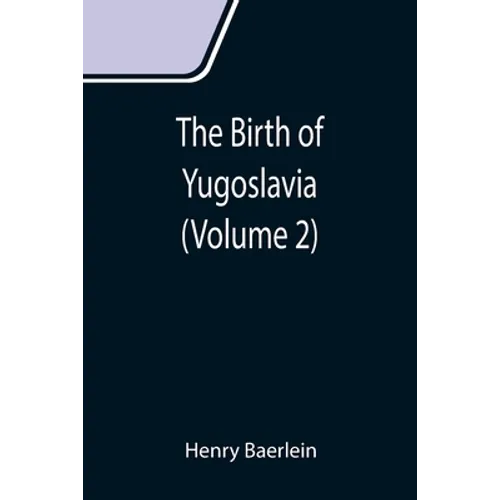The Birth of Yugoslavia (Volume 2)