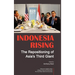 Indonesia Rising: The Repositioning of Asia's Third Giant