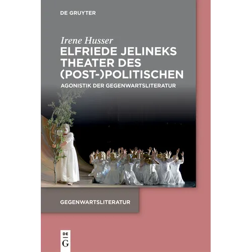 Elfriede Jelineks Theater des (Post-)Politischen