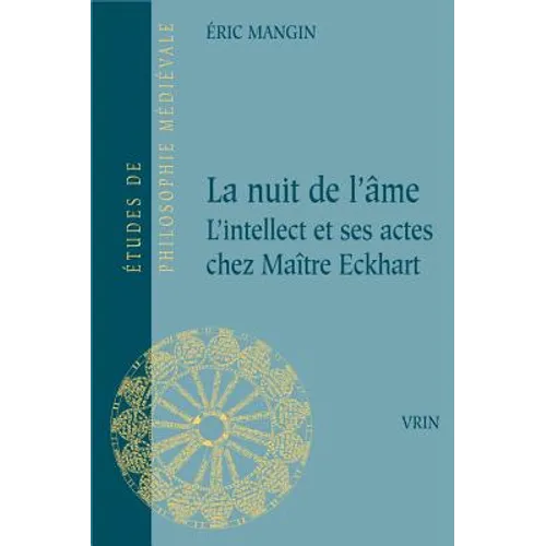 La Nuit de l'Ame: L'Intellect Et Ses Actes Chez Maitre Eckhart