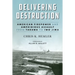 Delivering Destruction: American Firepower and Amphibious Assault from Tarawa to Iwo Jima