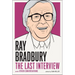 Ray Bradbury: The Last Interview: And Other Conversations