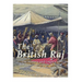 The British Raj: The History and Legacy of Great Britain's Imperialism in India and the Indian Subcontinent