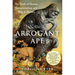 The Arrogant Ape: The Myth of Human Exceptionalism and Why It Matters