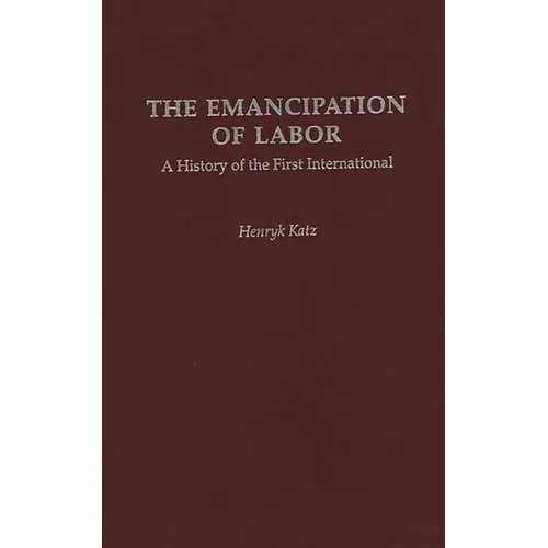 The Emancipation of Labor: A History of the First International