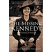 The Missing Kennedy: Rosemary Kennedy and the Secret Bonds of Four Women