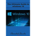 Windows 10: Ultimate Guide to Windows 10