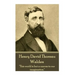 Henry David Thoreau - Walden: "It's not what you look at that matters, it's what you see."
