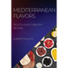 Mediterranean Flavors: Delicious and Healthy Recipes