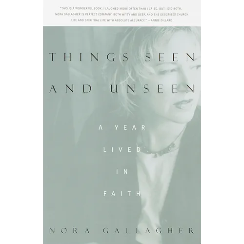 Things Seen and Unseen: A Year Lived in Faith