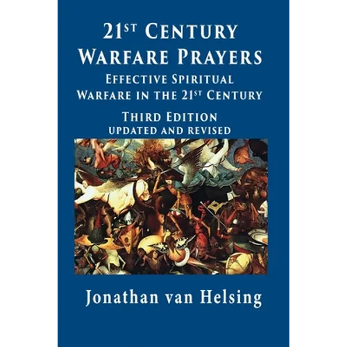 21st Century Warfare Prayers: Effective Spiritual Warfare in the 21st Century