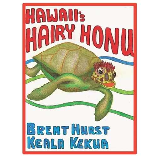 HAWAII's HAIRY HONU: For the child in all of us