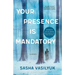 Your Presence Is Mandatory
