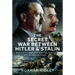 The Secret War Between Hitler and Stalin: Intelligence and Counterintelligence on the Eastern Front
