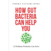 How Gut Bacteria Can Help You: 12 Problems Probiotics Can Solve
