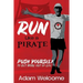 Run Like a PIRATE: Push Yourself to Get More Out of Life
