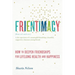 Frientimacy: How to Deepen Friendships for Lifelong Health and Happiness