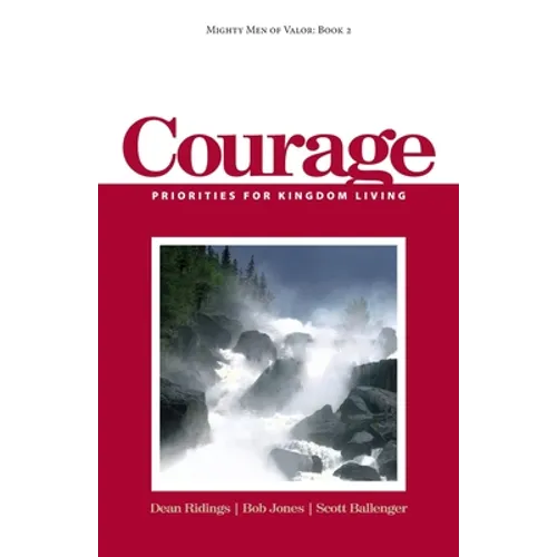 Mighty Men of Valor: Book 2 - Courage: Priorities for Kingdom Living