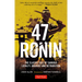 47 Ronin: The Classic Tale of Samurai Loyalty, Bravery and Retribution