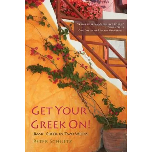 Get Your Greek On!: Basic Greek in Two Weeks.