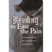 Bleeding to Ease the Pain: Cutting, Self-Injury, and the Adolescent Search for Self