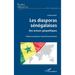 Les diasporas sénégalaises: Des acteurs géopolitiques