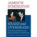 Heard and Overheard: Words Wise (and Otherwise) with Politicians, Statesmen, and Real People