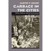 Garbage in the Cities: Refuse Reform and the Environment