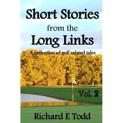Short Stories from the Long Links: A Collection of Golf Related Tales