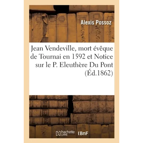 Vie de Jean Vendeville, mort évêque de Tournai en 1592