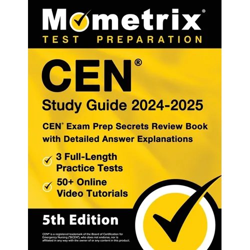 Cen Study Guide 2024-2025 - 3 Full-Length Practice Tests, 50+ Online Video Tutorials, Cen Exam Prep Secrets Review Book with Detailed Answer Explanati