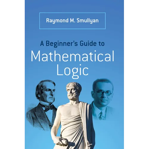 A Beginner's Guide to Mathematical Logic