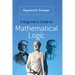 A Beginner's Guide to Mathematical Logic