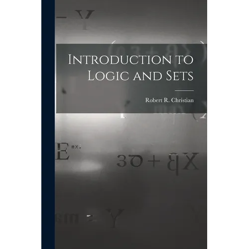 Introduction to Logic and Sets