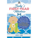 Baby's First-Year Milestones: How to Take Care of Your Baby Effectively, Track Their Monthly Progress and Ensure Their Physical, Mental and Brain Deve