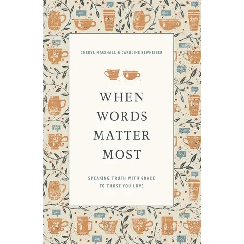 When Words Matter Most: Speaking Truth with Grace to Those You Love