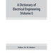 A dictionary of electrical engineering (Volume I)