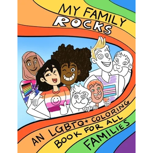 My Family Rocks An LGBTQ+ Coloring Book For All Families: Celebrate your identity and love