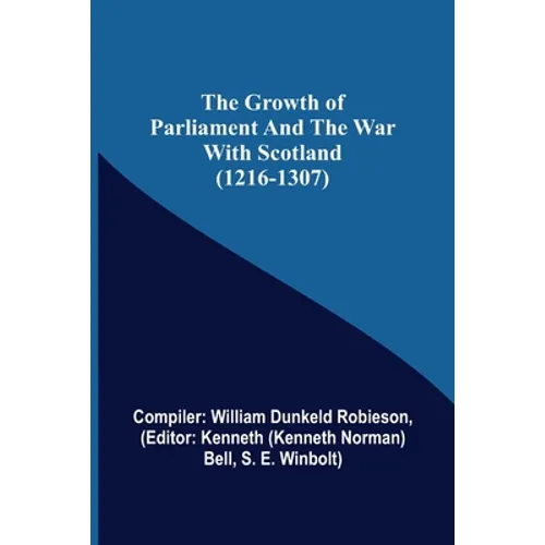 The Growth of Parliament and the War with Scotland (1216-1307)