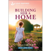 Building Her a Home: An Uplifting Inspirational Romance
