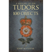 A History of the Tudors in 100 Objects