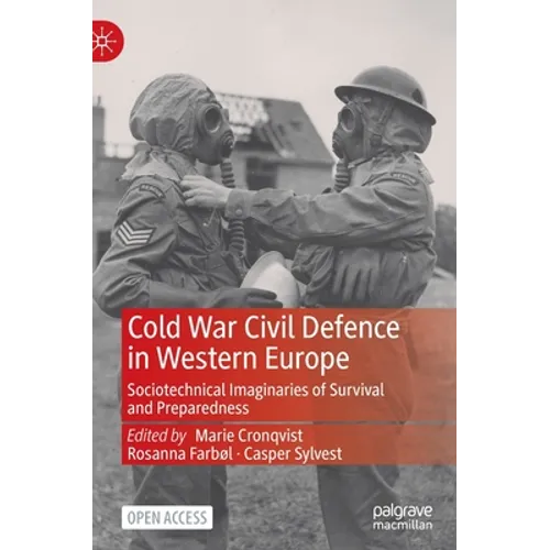 Cold War Civil Defence in Western Europe: Sociotechnical Imaginaries of Survival and Preparedness