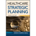 Healthcare Strategic Planning, Fourth Edition