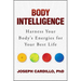 Body Intelligence: Harness Your Body's Energies for Your Best Life