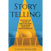 Storytelling: Master the Art of Telling a Great Story for Purposes of Public Speaking, Social Media Branding, Building Trust, and Ma
