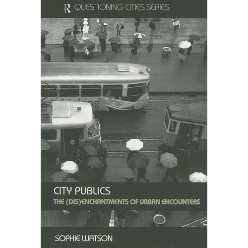 City Publics: The (Dis)enchantments of Urban Encounters