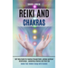 Reiki and Chakras: Self Help Guide for Healing Through Reiki, Achieve Spiritual Mindfulness, Awakening Chakras and Third Eye (Awake Your Hidden Energy