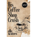 His Coffee Shop Crush: A Small Town MM Romance (Large Print)