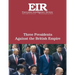 Three Presidents Against the British Empire: Executive Intelligence Review; Volume 45, Issue 30