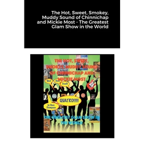 The Hot, Sweet, Smokey, Muddy Sound of Chinnichap and Mickie Most - The Greatest Glam Show in the World
